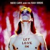 Nick Cave and The Bad Seeds - Let Love In 