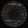 ROCKABILLY 45 BUCKY BUCKLER WHISPER TO ME BABY HEAR!! 