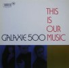 Galaxie 500 - This Is Our Music vgc 1990 