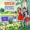 Eels Daisies of the Galaxy 