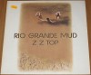 ZZ Top - Rio Grande Mud LP 1980 / TOP     ( 17 ) 