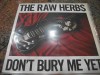 THE Raw Herbs – Don't Bury Me Yet  ' 12'' N.MINT  