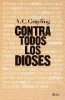 Libro A. C. GRAYLING - CONTRA TODOS LOS DIOSES - Ariel ¡NUEVO!