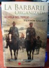 LA BARBARIE ORGANIZADA; Autor: Fermin Galan. 