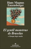 Libro HANS MAGNUS ENZENSBERGER-EL GENTIL MONSTRUO DE BRUSELAS- Anagrama ¡NUEVO!