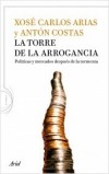 Libro LA TORRE DE LA ARROGANCIA -  X. C. ARIAS/A. COSTAS - Ariel ¡NUEVO!