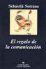 Libro SEBASTIÀ SERRANO - EL REGALO DE LA COMUNICACIÓN - Anagrama ¡NUEVO!O!