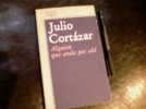 JULIO CORTAZAR. ALGUIEN QUE ANDA POR AHI. ALFAGUARA