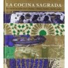  La cocina sagrada: Recetas de las tradiciones cristiana, islámica, budista... 