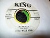  Little Willie John Katanga Mod R B Soul Rocker Inst 45 on King Listen Free SHIP 